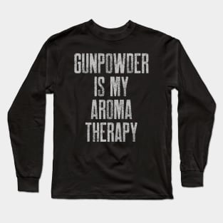 Gunpowder Is My Aroma Therapy Guns Long Sleeve T-Shirt